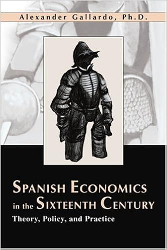 Amazon Com Spanish Economics In The Sixteenth Century Theory Policy And Practice 9780595260362 Gallardo Alexander Books