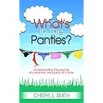 What's in the Panties?: Understanding the psyche of a woman one panty at a time