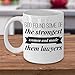 Lawyer Joke Mug - God Found Some Of The Strongest Women And Made Them Lawyers - Attorney Gift - 11oz White Ceramic Coffee Cup