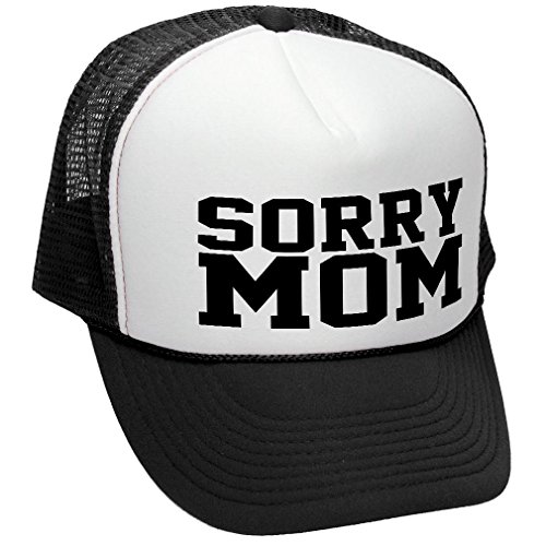 SORRY MOM - funny mothers day joke gag - Adult Trucker Cap Hat, Black