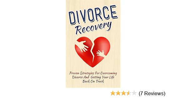 Divorce Recovery Proven Strategies For Overcoming Divorce And Getting Your Life Back On Track Divorce Divorce Recovery Divorce Advice Divorce And - 