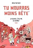 TU MOURRAS MOINS BETE T01 LA SCIENCE C'EST PAS DU CINEMA (TU MOURRAS MOINS BETE (1)) (French Edition) by 