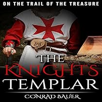 The Knights Templar: On the Trail of the Treasure The Knights Templar: On the Trail of the Treasure