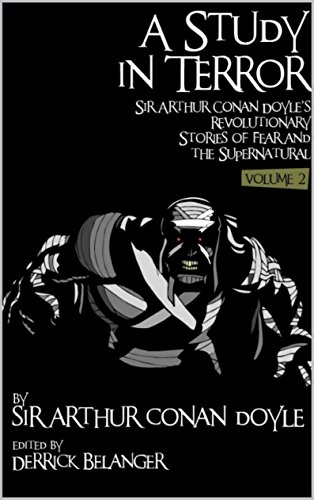 A Study in Terror:  Sir arthur Conan Doyle's Revolutionary Stories of Fear and the Supernatural