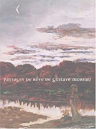 Paysages de rêve de Gustave Moreau