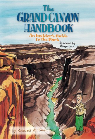 The Grand Canyon Handbook: An Insider's Guide to the Park: As Related by Ranger Jack