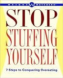 Stop Stuffing Yourself: 7 Steps To Conquering Overeating (Weight Watchers) by Weight Watchers