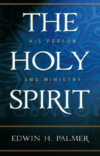 THE HOLY SPIRIT HIS PERSON & MINISTRY