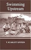 Swimming Upstream : A Jewish Refugee from Vienna, Epstein, T. Scarlett, 0853036063