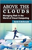 Above the Clouds: Managing Risk in the World of Cloud Computing by Kevin McDonald