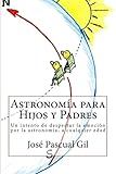 Image de Astronomia para Hijos y Padres: Un intento de despertar la emoción por la astronomía, a cualquier edad (Spanish Edition)