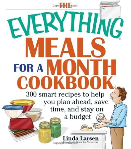 The Everything Meals For A Month Cookbook: Smart Recipes To Help You Plan Ahead, Save Time, And Stay On Budget