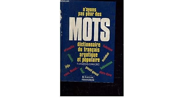 Nayons Pas Peur Des Mots Dictionnaire Du Français - 