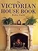 The Victorian House Book by 