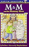 M & M and the Mummy Mess