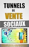 Image de Tunnels De Vente Sociaux: Gagner De L'Argent Sur Internet Et Devenir Riche Aujourd'hui Après L'Explosion Des Réseaux Sociaux (Facebook, Twitter...)