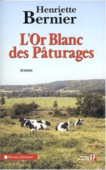 L Or Blanc Des Paturages Henriette Bernier Babelio L Or Blanc Des Paturages Henriette Bernier Babelio