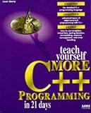 Teach Yourself More C++ in 21 Days (Sams Teach Yourself) by 