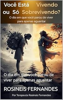 Livro Você Está Vivendo ou Só Sobrevivendo?: O dia em que você parou de viver para apenas aguentar