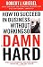 How to Succeed in Business Without Working So Damn Hard: Rethinking the Rules, Reinventing the Game - Book by Robert Kriegel