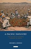 A Pacific Industry: The History of Pineapple Canning in Hawaii (International Library of Historical by Richard A. Hawkins
