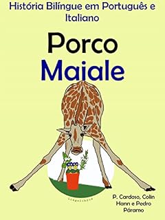 Livro História Bilíngue em Português e Italiano: Porco — Maiale (Série "Aprender italiano" Livro 2)