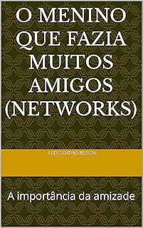Livro O menino que fazia muitos amigos (networks): A importância da amizade