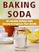 Baking Soda: 23 Amazing Baking Soda Secrets to Improve Your Health (Baking Soda, Baking Soda Books, Baking Soda Power)