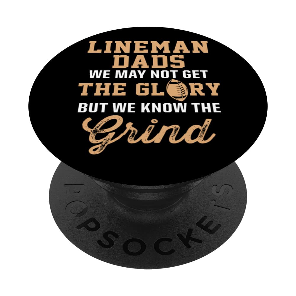 Lineman Dads We May Not Get The Glory But We Know The Grind PopSockets Swappable PopGrip