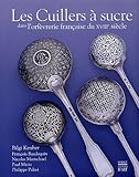 Les Cuillers à sucre dans l'orfèvrerie française du XVIIIe siècle by 