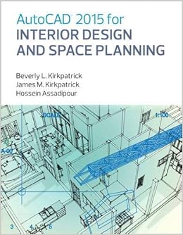 Autocad 2015 For Interior Design And Space Planning Kirkpatrick Bfa Ncidq Adjunct Faculty Beverly Kirkpatrick James Assadipour Hossein 9780133144857 Books Amazon Ca