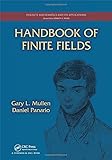 Handbook of Finite Fields (Discrete Mathematics and Its Applications)