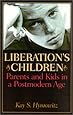 Liberation's Children: Parents and Kids in a Postmodern Age