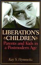 Liberation's Children: Parents and Kids in a Postmodern Age