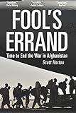 Fool's Errand: Time to End the War in Afghanistan