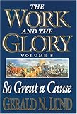 So Great a Cause (Work and the Glory) by