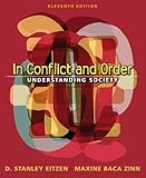 In Conflict and Order: Understanding Society (11th Edition), D. Stanley Eitzen, Maxine Baca Zinn, 0205484948