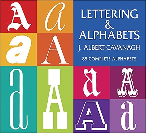 Lettering and Alphabets: 85 Complete Alphabets (Lettering, Calligraphy, Typography), by J. Albert Cavanagh