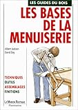 Les Bases de la menuiserie: Techniques, outils, assemblages, finitions (Les guides du bois) (French Edition) by