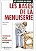 Les Bases de la menuiserie: Techniques, outils, assemblages, finitions (Les guides du bois) (French Edition) by