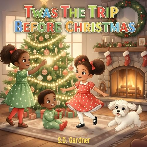 Twas' The Trip Before Christmas: A Christmas Story of Grandparent's and Faith