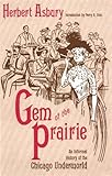 Front cover for the book Gem of the prairie : an informal history of the Chicago underworld by Herbert Asbury