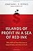 Islands of Profit in a Sea of Red Ink: Why 40 Percent of Your Business Is Unprofitable and How to Fix It