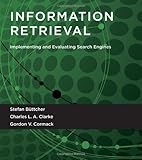 Information Retrieval: Implementing and Evaluating Search Engines (MIT Press)