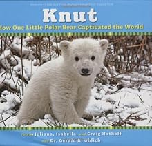 Knut: How One Little Polar Bear Captivated the World
