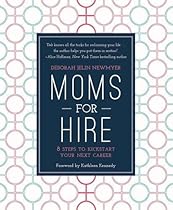 Moms For Hire: 8 Steps to Kickstart Your Next Career