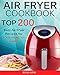 Air Fryer Cookbook: Top 200 Best Air Fryer Recipes for YOUR HEALTHY Family by 
