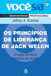 Livro Os princípios de liderança de Jack Welch: 24 lições do maior executivo do mundo (Você S/A Livro 5)