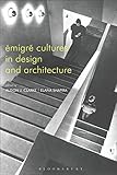 Émigré Cultures in Design and Architecture by Alison Clarke, Elana Shapira