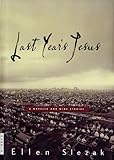 Last Year's Jesus: A Novella and Nine Stories by Ellen Slezak